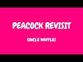 Uncle Waffles - peacock revisit (lyrics)