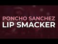 Poncho Sanchez - Lip Smacker (Official Audio)