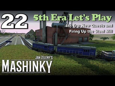 Mashinky 5th Era Let's Play #22 - 4th Era: New Quests and Firing Up the Steel Mill