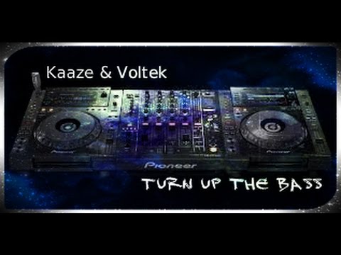 Kaaze & Voltek - Turn up the bass (Kaaze mix & Voltek edit )
