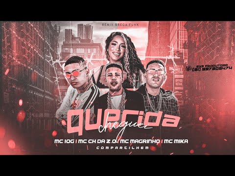 MC CH DA Z.O E MC 10G FEAT. MC MAGRINHO E MC MIKA - QUERIDA CHEGUEI - REMIX BREGA FUNK