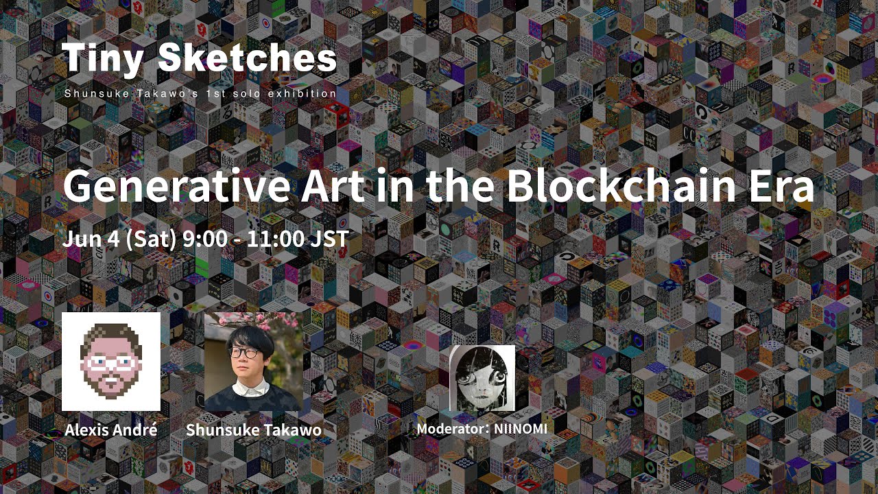 Generative Art in the Blockchain Era [ Tiny Sketches Shunsuke Takawo's 1st solo Exhibition ]