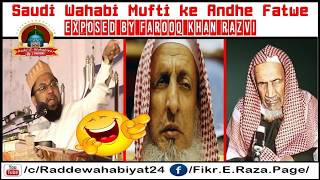 Saudi Wahabi Mufti Ke Andhe Fatwe Exposed By Farooq Khan Razvi