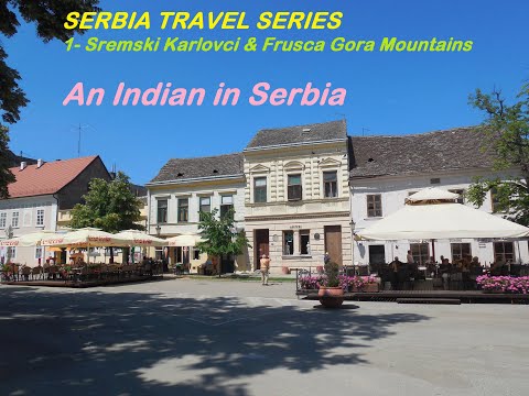 SERBIA TRAVEL SERIES: 1- Sremski Karlovci & Fruska Gora Mountains