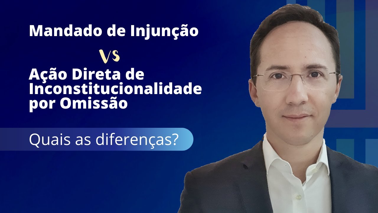 Mandado de Injunção VS Ação Direta de Inconstitucionalidade por Omissão: quais as diferenças?