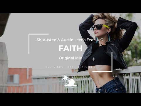 SK Austen & Austin Leeds Feat. K.O. - Faith (Original Mix)
