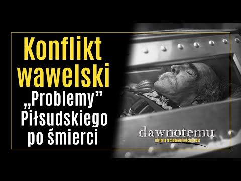 dawnotemu - Konflikt wawelski - "Problemy" Piłsudskiego po śmierci