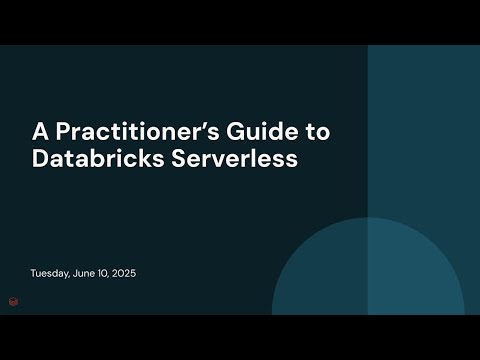 Watch: A Practitioner’s Guide to Databricks Serverless