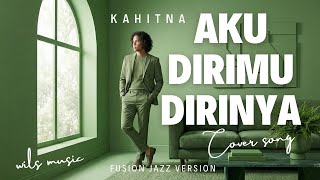 Download lagu I, YOU, HERSELF – KAHITNA | FUSION JAZZ COVER VERSION mp3