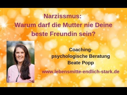 Narzissmus - Warum darf die Mutter nie Deine beste Freundin sein?