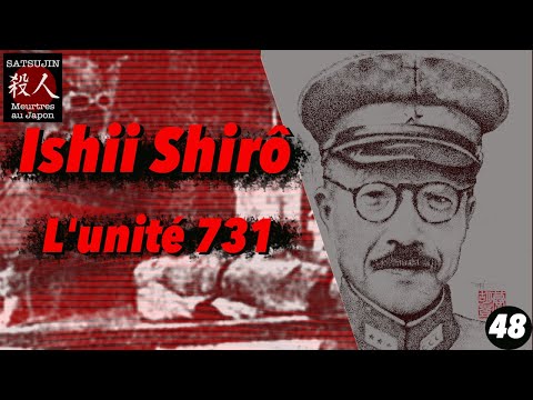 Ishii Shirô and Unit 731