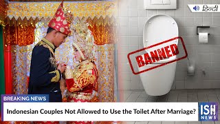Indonesian Couples Not Allowed to Use the Toilet After Marriage?