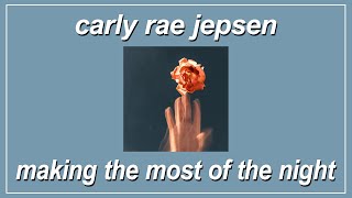 Making The Most Of The Night - Carly Rae Jepsen (Lyrics)