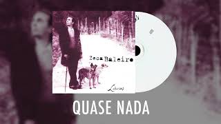 Zeca Baleiro - Quase Nada - Líricas (ÁUDIO)