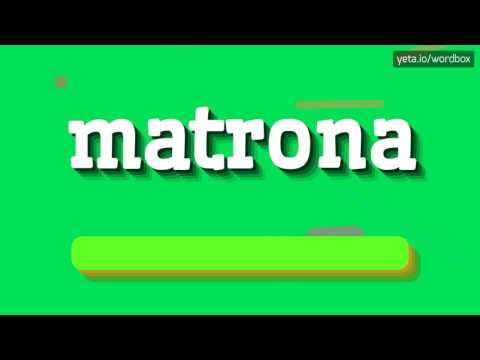 MATRONA - HOW TO PRONOUNCE IT!?