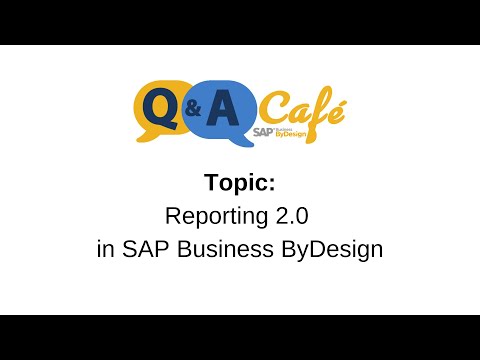 Q&A Café:  Reporting 2.0 in SAP Business ByDesign