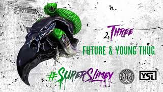Future &amp; Young Thug - Three [Official Audio]
