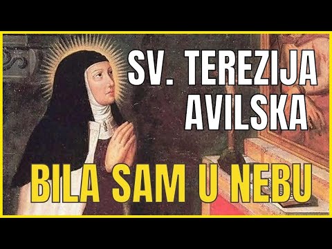 SV. TEREZIJA AVILSKA - "BILA SAM U RAJU" | ISTINITA ISPOVIJEST