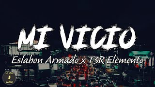 Mi Vicio - Eslabon Armado y T3R Elemento (Letra/ Lyrics)