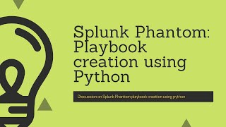 Splunk Phantom : Discussion on creation of simple playbook using Python