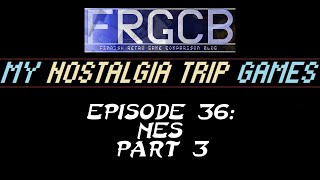 My Nostalgia Trip Games - Ep 36 NES part 3