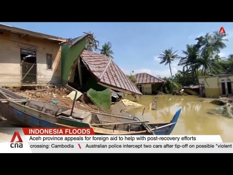 Indonesia floods: Aceh province appeals for foreign aid to help with post-recovery efforts