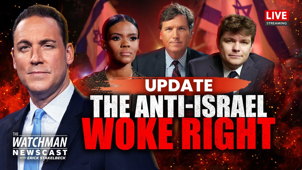 Tucker Carlson, Nick Fuentes Lead Anti-Israel “Woke Right” & SLAM Zionism | Watchman Newscast LIVE