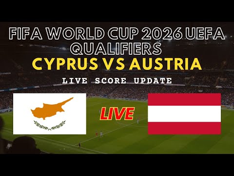 Cyprus vs Austria Live Scores | FIFA World Cup 2026 European Qualifiers
