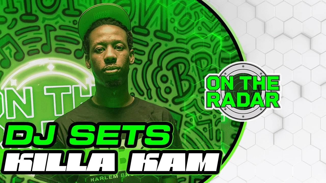 KillaKam | On The Radar DJ Set Pt 2