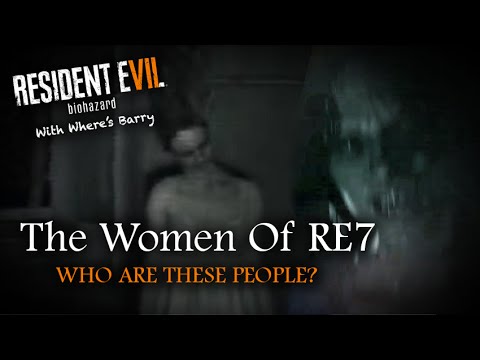 RESIDENT EVIL 7 | WOMEN OF RE7 THEORY | Characters | Ghost Girl Psycho Woman  & Marguerite