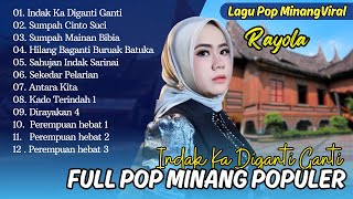 Download lagu Rayola - INDAK KA DIGANTI GANTI | SUMPAH CINTO SUCI | HILANG BAGANTI BURUAK || POP MINANG POPULER mp3