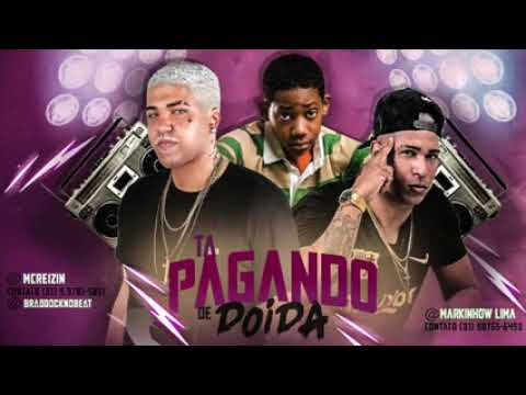 Mc Reizin e markinhow lima - ta pagando de doida