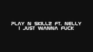 Play-N-Skillz ft. Nelly & Three 6 Mafia - I Just Wanna Fuck (2009)
