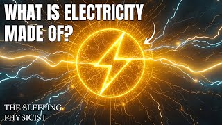 What Is Electricity Made Of According to Quantum Physics? | The Sleeping Physicist