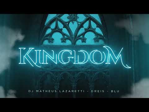DJ Matheus Lazaretti - Kingdom ft Dreis & BLU