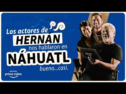 Hernán - Los actores de Hernán nos hablaron en Náhuatl | Amazon Prime Video