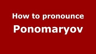 How to pronounce Ponomaryov