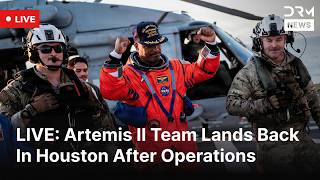 LIVE: Artemis II Team Lands Back In Houston After Operations | DRM News | AI1F