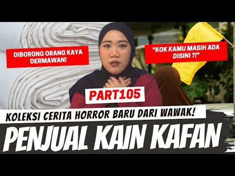 KISAH PEJUAL KAIN KAFAN - KHW PART 105