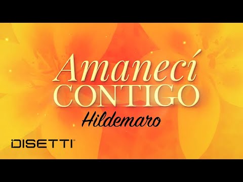 Hildemaro - Amanecí Contigo (Video Letra)