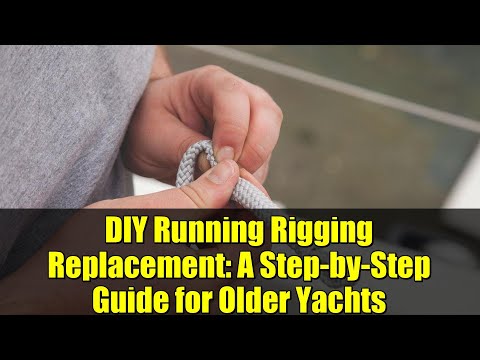 DIY Running Rigging Replacement: A Step-by-Step Guide for Older Yachts