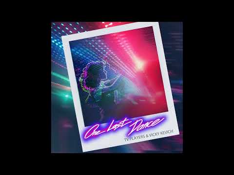TV Players & Vicky Kevich - One Last Dance