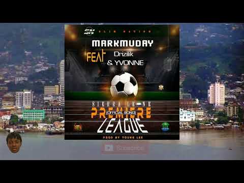 Markmuday ( Slim Nation ) x Drizilik x Yvonne - SALONE Premier League Song