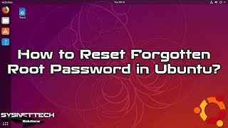 How to Reset Forgotten Root Password in Ubuntu 18.10/17.10/17.04/16.10 | SYSNETTECH Solutions