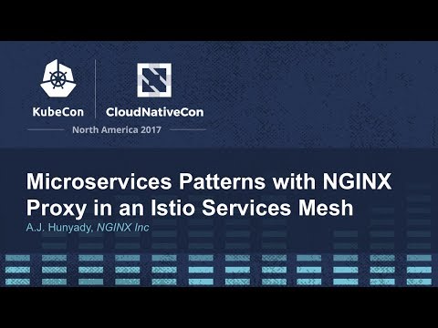 Microservices Patterns with NGINX Proxy in an Istio Services Mesh [I] - A.J. Hunyady, NGINX Inc