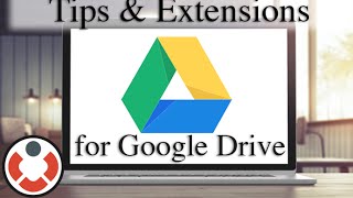 Google Drive Tutorial - Tips and Extensions