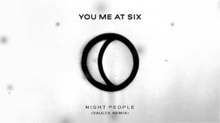 You Me At Six - Night People (Vaults Remix)