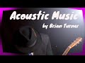 Acoustic Music By Brian Turner (audio only)