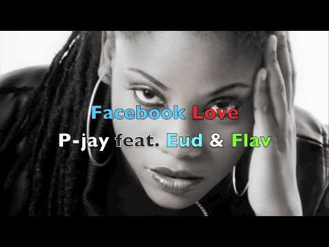 facebook love--P-jay feat. Princess Eud & Flav ( Full Version)