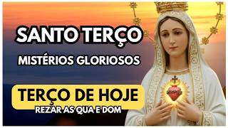 TERÇO DE HOJE - MISTÉRIOS GLORIOSOS
